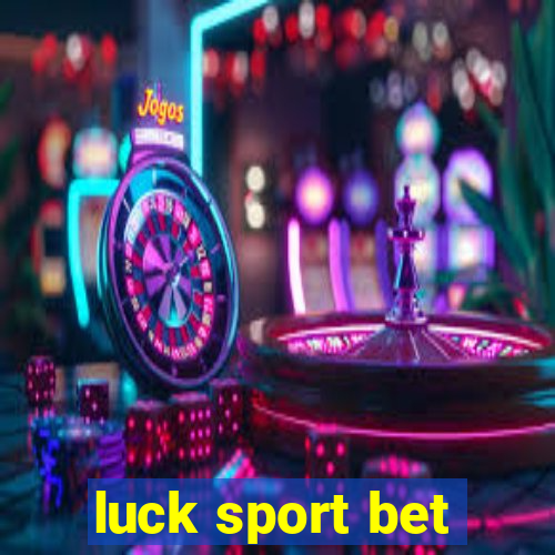 luck sport bet